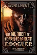 The Murder of Cricket Coogler 
