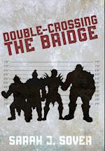 Double-Crossing the Bridge 