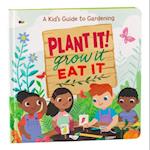 Plant It, Grow It, Eat It!
