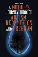 A Mother's Journey Through Autism, Redemption and Freedom