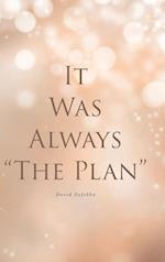 It Was Always "The Plan"