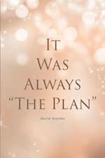 It Was Always 'The Plan'