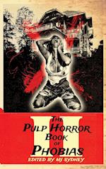 The Pulp Horror Book of Phobias, Vol II 