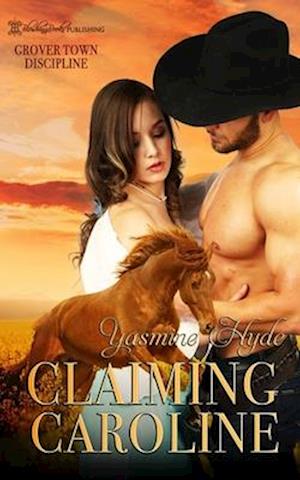 Claiming Caroline (Grover Town Discipline Book 6)