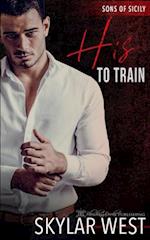 His to Train: A Dark Mafia Arranged Marriage Romance 