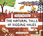 Moles Present the Natural Tolls of Digging Holes