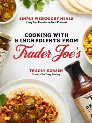 5-Ingredient Trader Joe's Cookbook