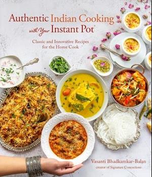 Authentic Indian Cooking with Your Instant Pot