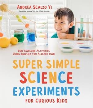 Super Simple Science Experiments for Curious Kids