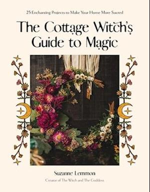 The Cottage Witch's Guide to Magic