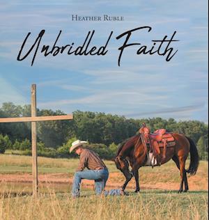 Unbridled Faith