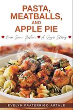 Pasta, Meatballs, and Apple Pie