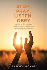 Stop, Pray, Listen, Obey