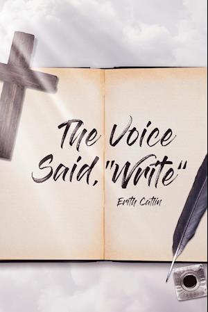 The Voice Said, "Write"