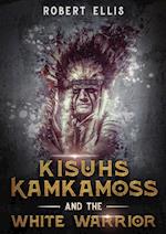 Kisuhs Kamkamoss and the White Warrior 