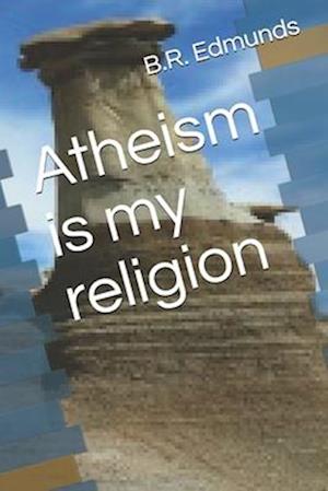 Atheism is my religion