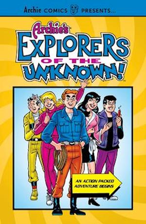 Archie's Explorers Of The Unknown