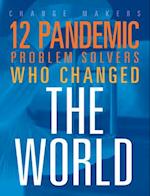 12 Pandemic Problem Solvers Who Changed the World
