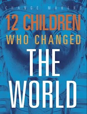 12 Children Who Changed the World