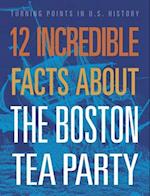 12 Incredible Facts about the Boston Tea Party