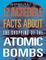 12 Incredible Facts about the Dropping of the Atomic Bombs