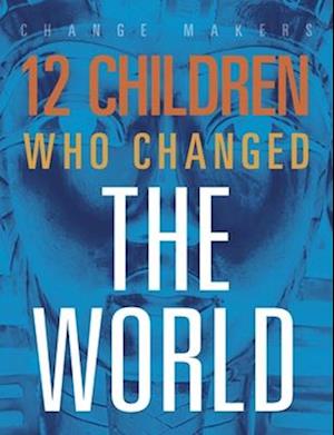 12 Children Who Changed the World