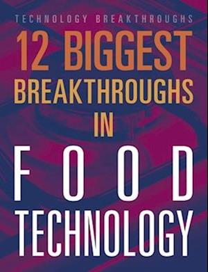 12 Biggest Breakthroughs in Food Technology