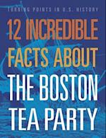 12 Incredible Facts about the Boston Tea Party