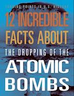 12 Incredible Facts about the Dropping of the Atomic Bombs