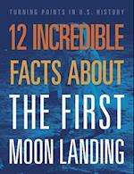 12 Incredible Facts about the First Moon Landing