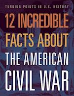 12 Incredible Facts about the American Civil War