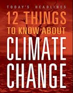 12 Things to Know about Climate Change