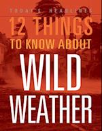 12 Things to Know about Wild Weather