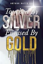 Touched By Silver Encased By Gold 