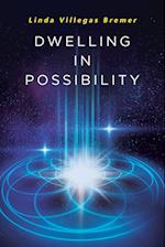 Dwelling in Possibility 