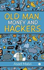 Old Man, Money and Hackers 