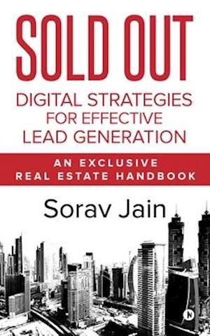 SOLD OUT: Digital Strategies for Effective Lead Generation : An Exclusive Real Estate Handbook