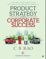 Product Strategy and Corporate Success: Concepts and Cases from the Indian Automobile Industry 