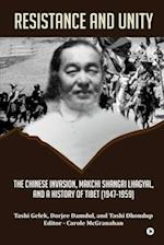 Resistance and Unity: The Chinese Invasion, Makchi Shangri Lhagyal, and A History of Tibet [1947-1959] 