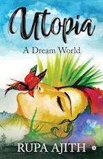 Utopia: A Dream World 