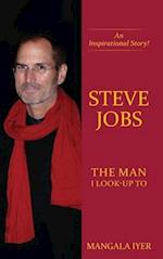 Steve Jobs - The Man I Look-Up To