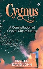 CYGNUS: A Constellation of Crystal Clear Quotes 