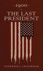 1900 or, The Last President: The Original 1896 Edition 