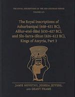 The Royal Inscriptions of Ashurbanipal (668–631 BC), Aššur-etel-ilani (630–627 BC), and Sîn-šarra-iškun (626–612 BC), Kings of Assyria, Part 3