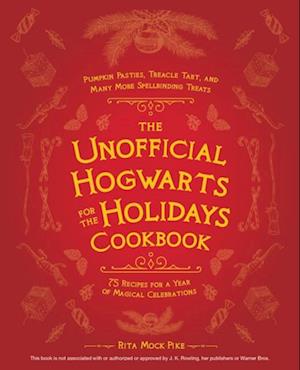 Unofficial Hogwarts for the Holidays Cookbook