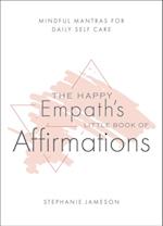 Happy Empath's Little Book of Affirmations