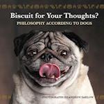 Biscuit for Your Thoughts?: Philosophy According to Dogs (Repackage) 