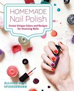 Homemade Nail Polish: Create Unique Colors and Designs For Eye-Catching Nails 