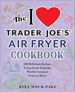 I Love Trader Joe's Air Fryer Cookbook