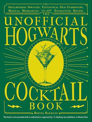 The Unofficial Hogwarts Cocktail Book